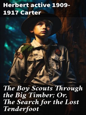 cover image of The Boy Scouts Through the Big Timber; Or, the Search for the Lost Tenderfoot